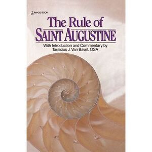 The Rule of Saint Augustine -- Augustine